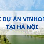Các Dự Án Vinhomes Tại Hà Nội